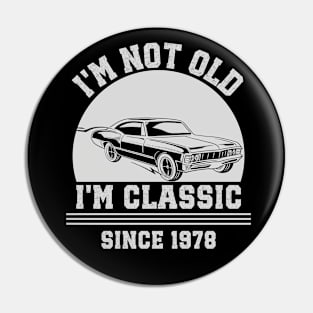 I'm not old - I'm classic Pin