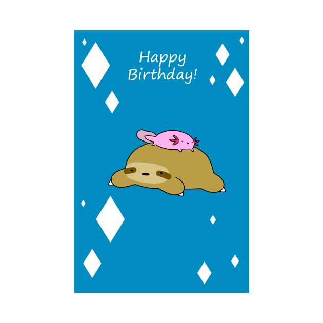 Happy Birthday Axolotl and Sloth by saradaboru