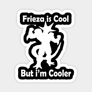 Dragon ball  - Frieza is cool But I'm Cooler Magnet