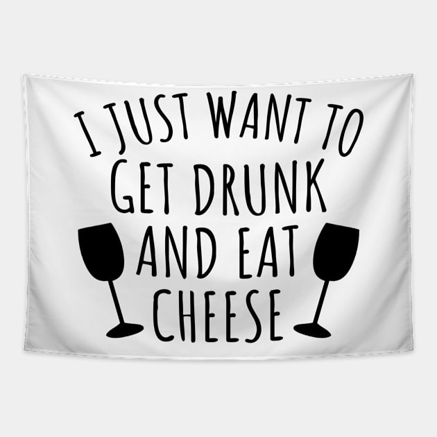 I just want to get drunk and eat cheese Tapestry by LunaMay