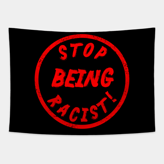 Stop being racist Tapestry by PaletteDesigns