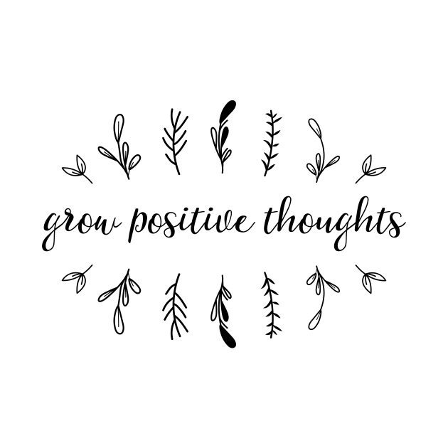 Grow positive thoughts II by inspireart