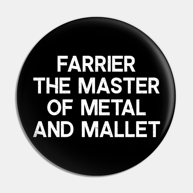 Farrier The Master of Metal and Mallet Pin by trendynoize