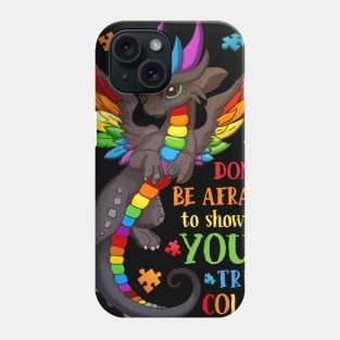 Don_t Be Afraid To Show Your True Color Autism Awareness Phone Case