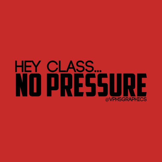 No Pressure by vphsgraphics