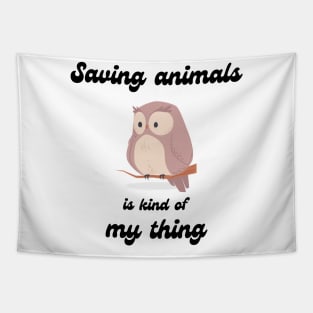 Saving animals is kinda my thing Tapestry