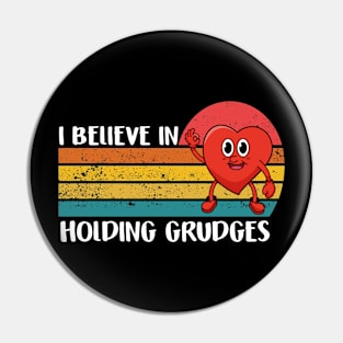 I Believe in Holding Grudges Pin