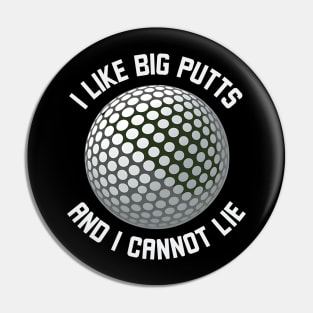 I Like Big Putt's And I Cannot Lie Pin