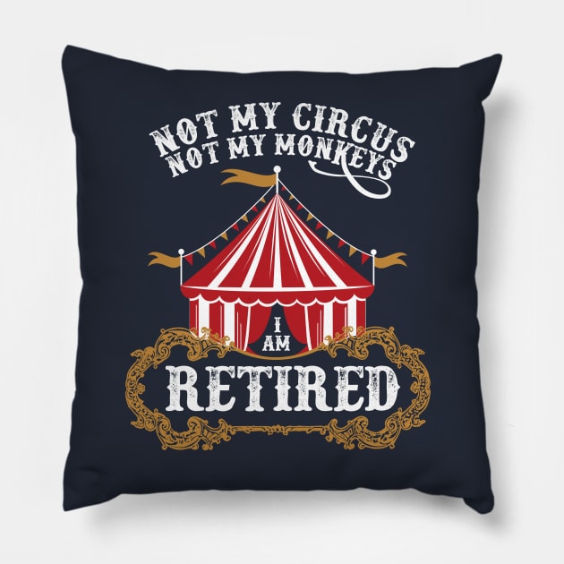 Vintage I Am Retired Not My Circus Not My Monkeys Pillow by figandlilyco