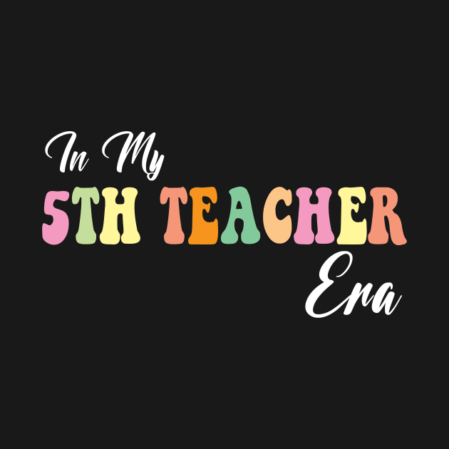 Retro Groovy In My 5th teacher Era Back To School by Spit in my face PODCAST