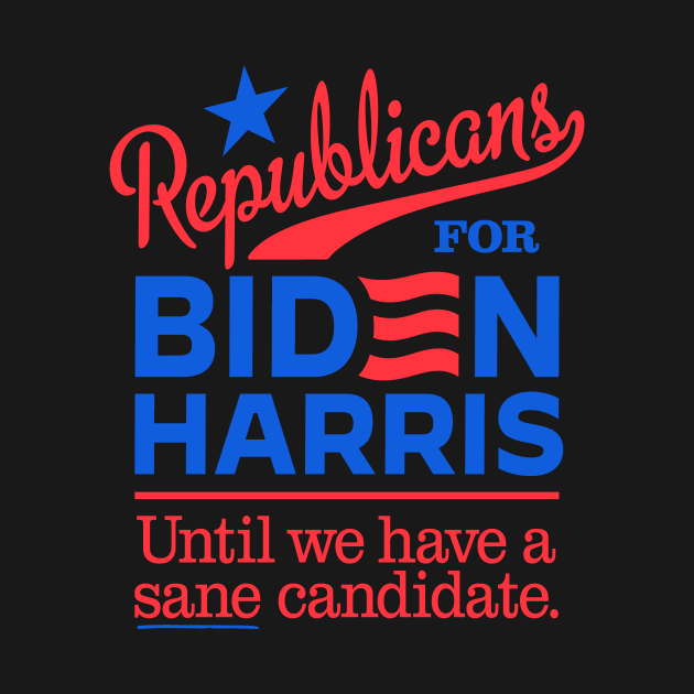 Republicans For Biden, until we have a sane candidate by MotiviTees