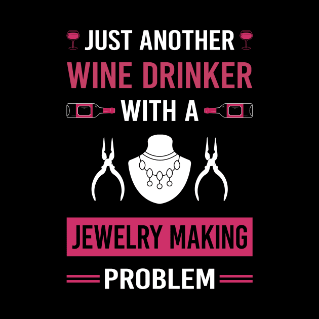 Wine Drinker Jewelry Jewellery Making Jeweler by Good Day