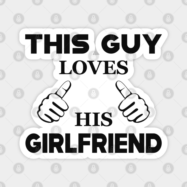 Boyfriend - This guy loves his girlfriend Magnet by KC Happy Shop