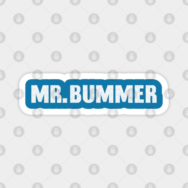 Mister Bummer Magnet by FunawayHit