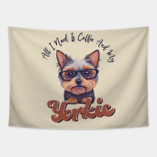 All I Need Is Coffee And My Yorkie, Funny Saying Dog Owner Tapestry