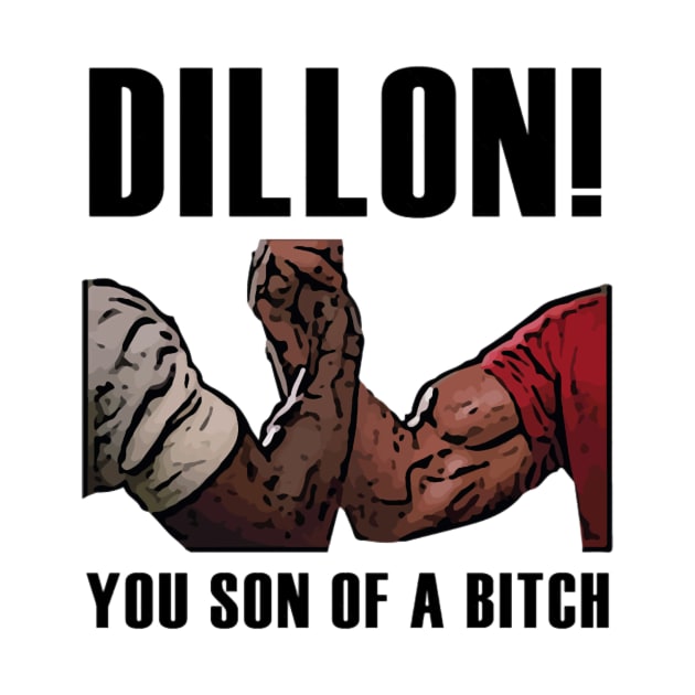 DILLON! YOU SON OF A BITCH - PREDATOR by LarkPrintables