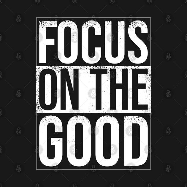 Focus on the Good by BramCrye