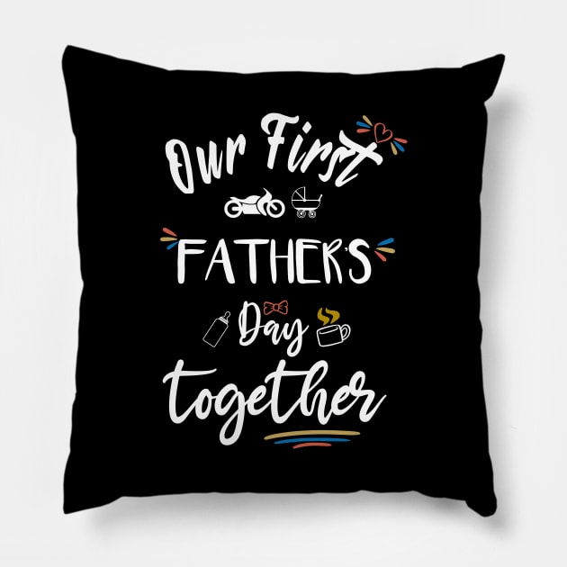 Our first father's day together - happy father's day Pillow by MyArtCornerShop