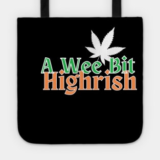 A Wee Bit Highrish True Irishman Tote