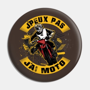 J peux pas j'ai moto Pin