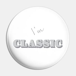 I'm "Classic" Grey Pin