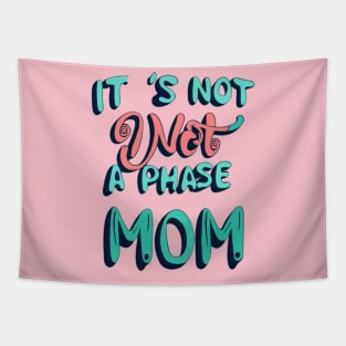 its not a phase mom Tapestry