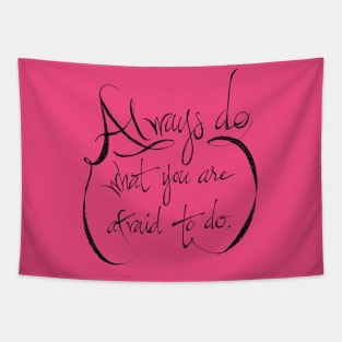 always do what you are afraid to do Tapestry