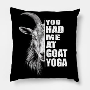 You Had Me At Goat Yoga Funny Goat Lovers Goat Yoga Pillow