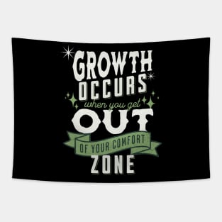 Growth occurs when you get out of your comfort zone; motivational; quote; spiritual; meaningful; advice; inspirational; Tapestry