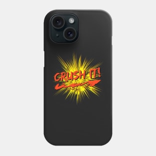 Crush It! Phone Case