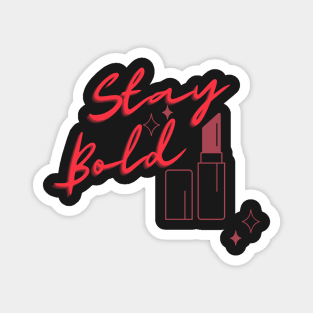 Stay Bold Lipstick quote sticker Magnet