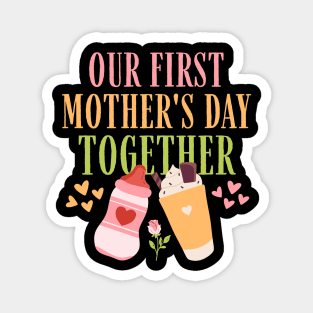 Our First Mother's Day Together Magnet