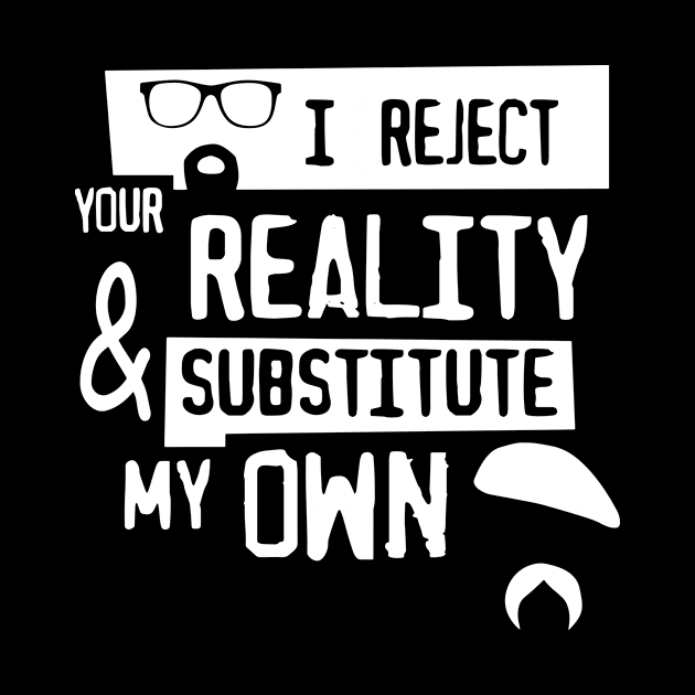 I reject your reality by Ac Vai