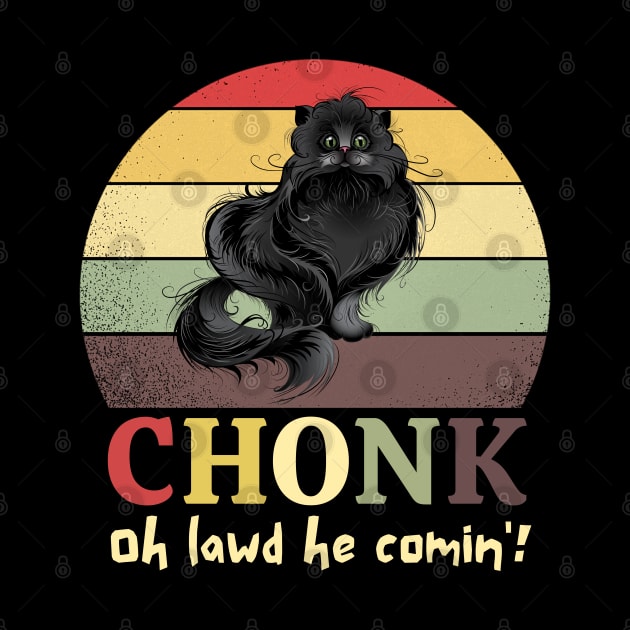 Chonk Oh Lawd He Comin' by JustBeSatisfied