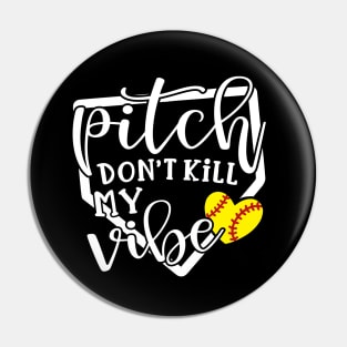 Pitch Don’t Kill My Vibe Softball Pin