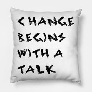 Change Begins With a Talk Pillow