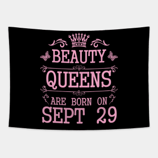 Beauty Queens Are Born On September 29 Happy Birthday To Me You Nana Mommy Aunt Sister Daughter Tapestry