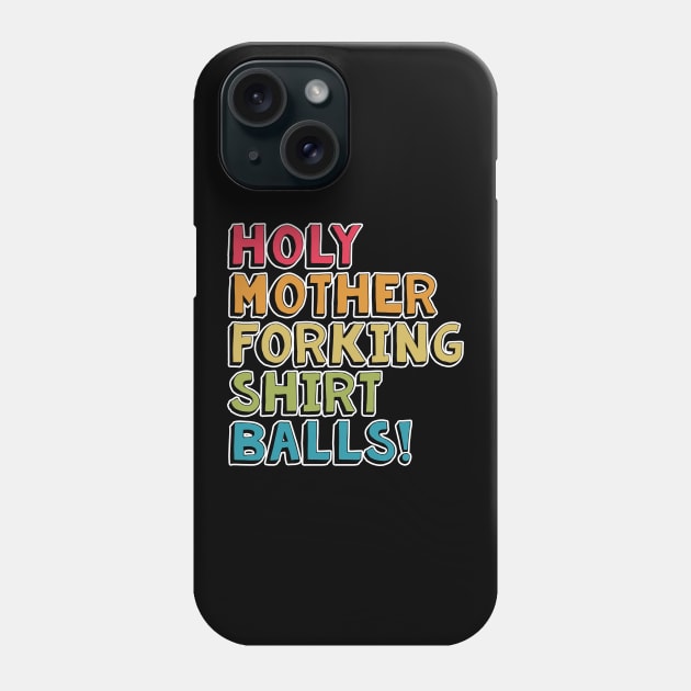 Holy Mother Forking Shirt Balls Phone Case by fishbiscuit