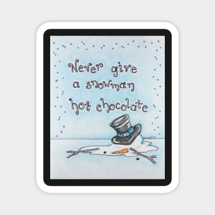 Never Give a Snowman Hot Chocolate Magnet