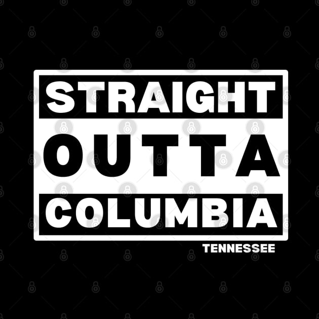 Straight Outta Columbia TN by Sloat