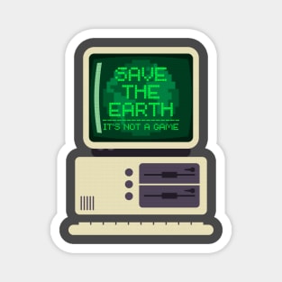 Save the earth, its not a game retro pc Magnet