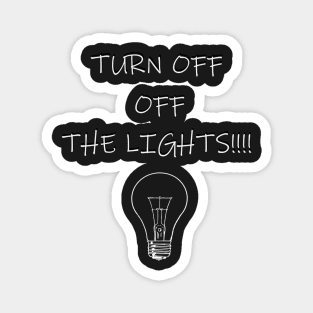 TRUMP TURN OFF THE LIGHTS, FUNNY TRUMP POLITICAL DESIGN Magnet