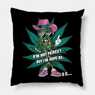 I'm not perfect but I'm dope as s.. Pillow