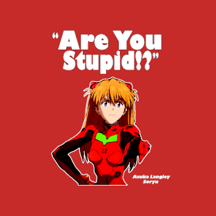 Asuka "are you stupid?" T-Shirt