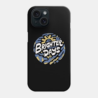 Brighter Days Phone Case