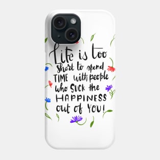 Life is too short Phone Case