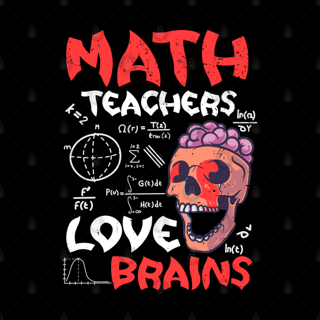 Math Teachers  Love Brains Halloween Teachers Teaching by alcoshirts