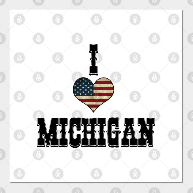 I Love Michigan I Love Michigan Posters And Art Prints Teepublic