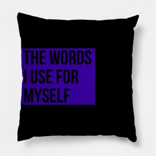 the words I use for myself Pillow