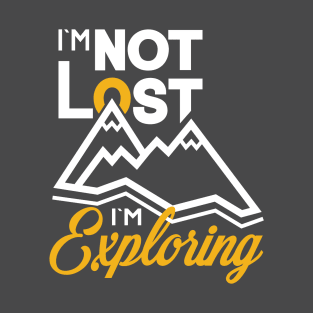 I`m not lost I`m exploring T-Shirt